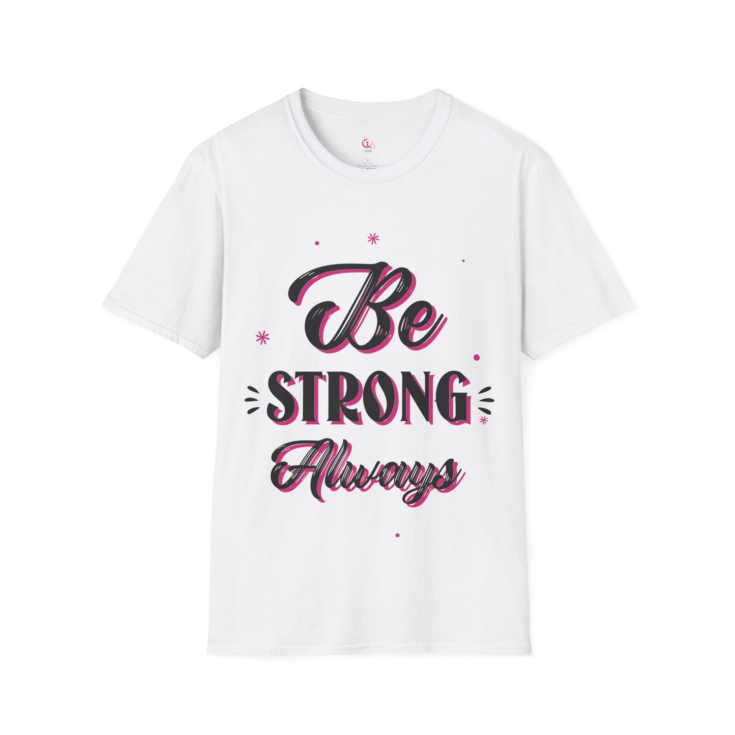Be Strong Always Affirmation T-Shirt