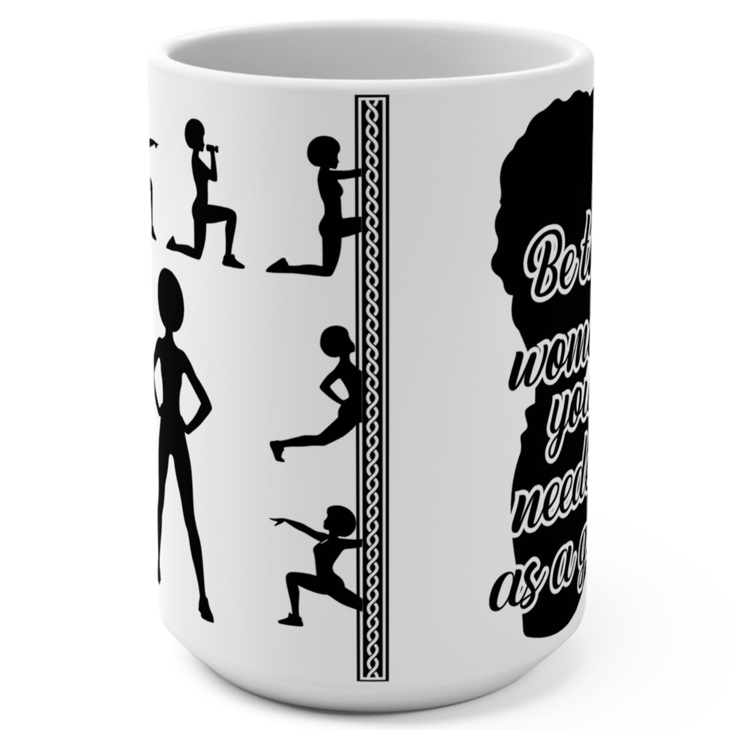 Be The Woman You Needed As A Girl | 15oz Inspirational Coffee Cup