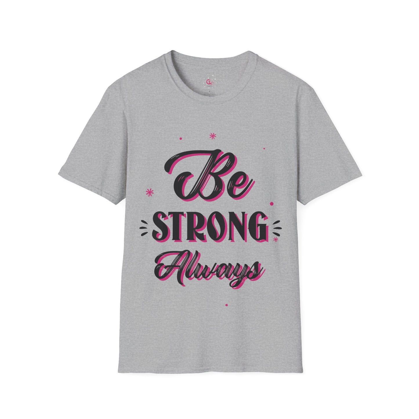 Be Strong Always Affirmation T-Shirt
