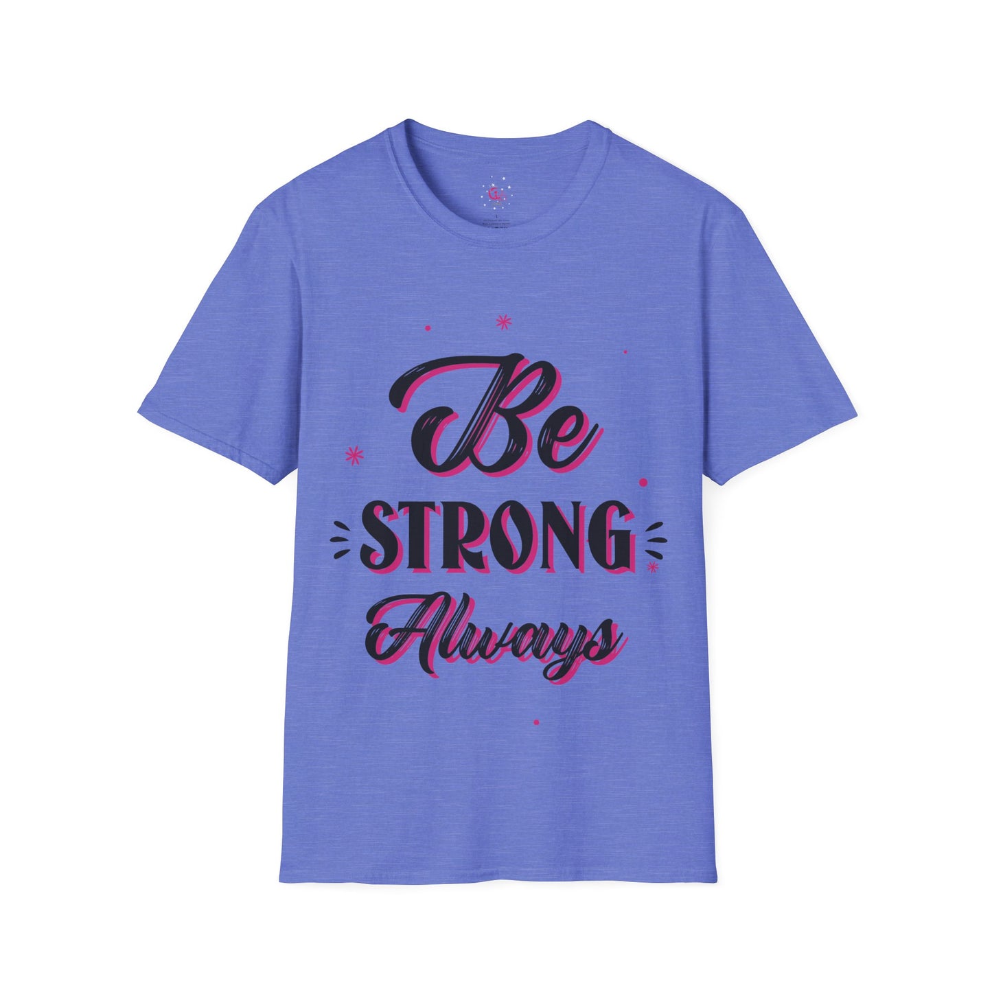 Be Strong Always Affirmation T-Shirt