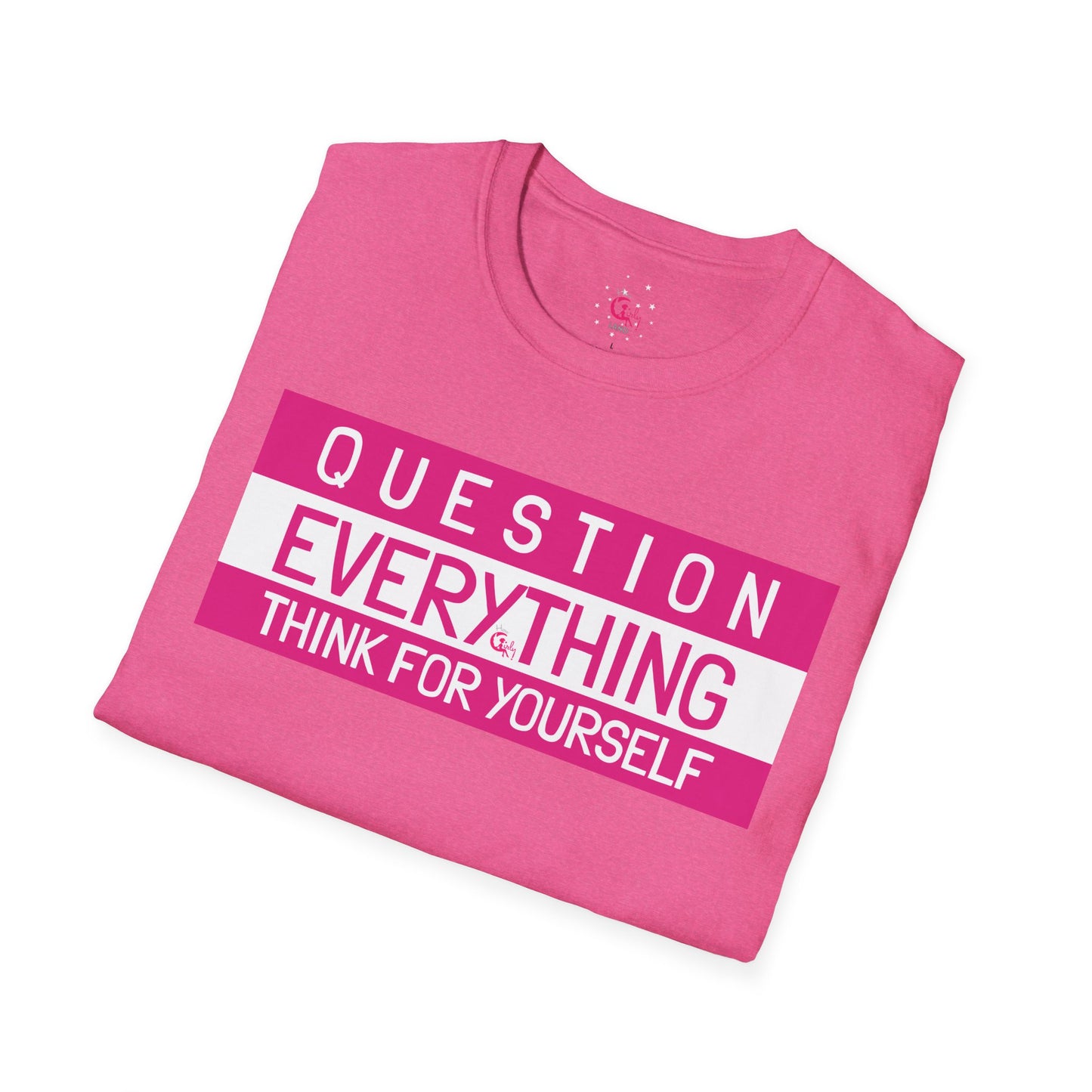 Question Everything - Think For Yourself Statement Tee Pink