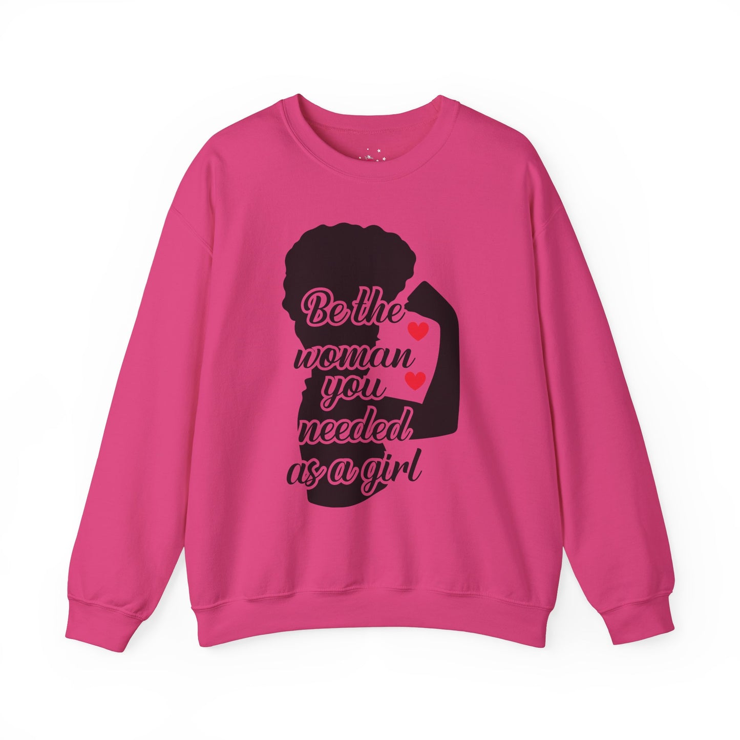 Empowering Women's Sweatshirt | "Be the Woman You Needed as a Girl"