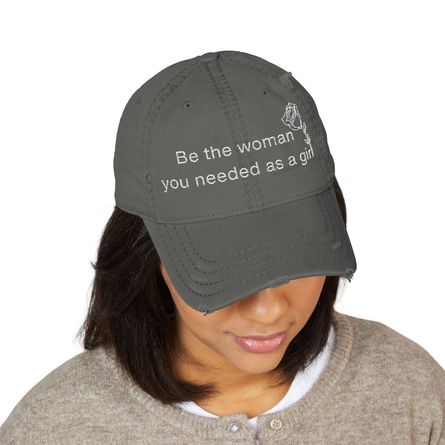 Distressed Dad Hat - "Be the woman you needed as a girl" Embroidered Cap