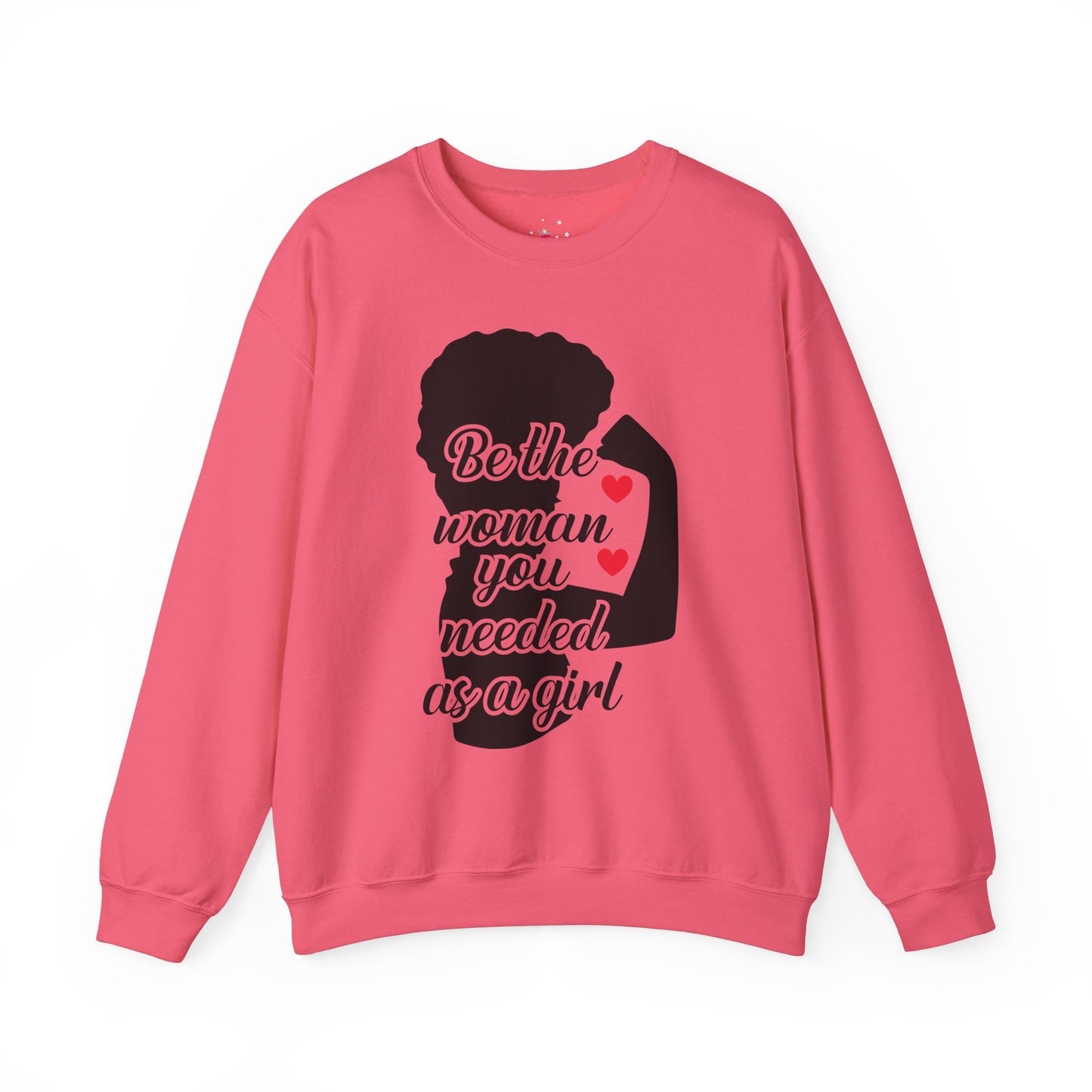 Empowering Women's Sweatshirt | "Be the Woman You Needed as a Girl"