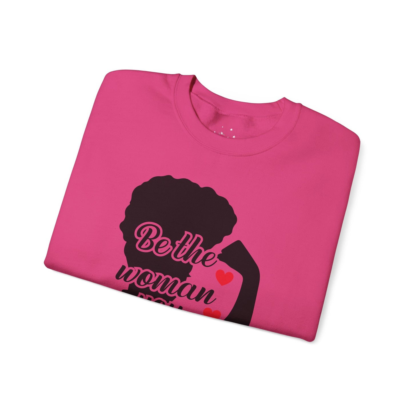 Empowering Women's Sweatshirt | "Be the Woman You Needed as a Girl"