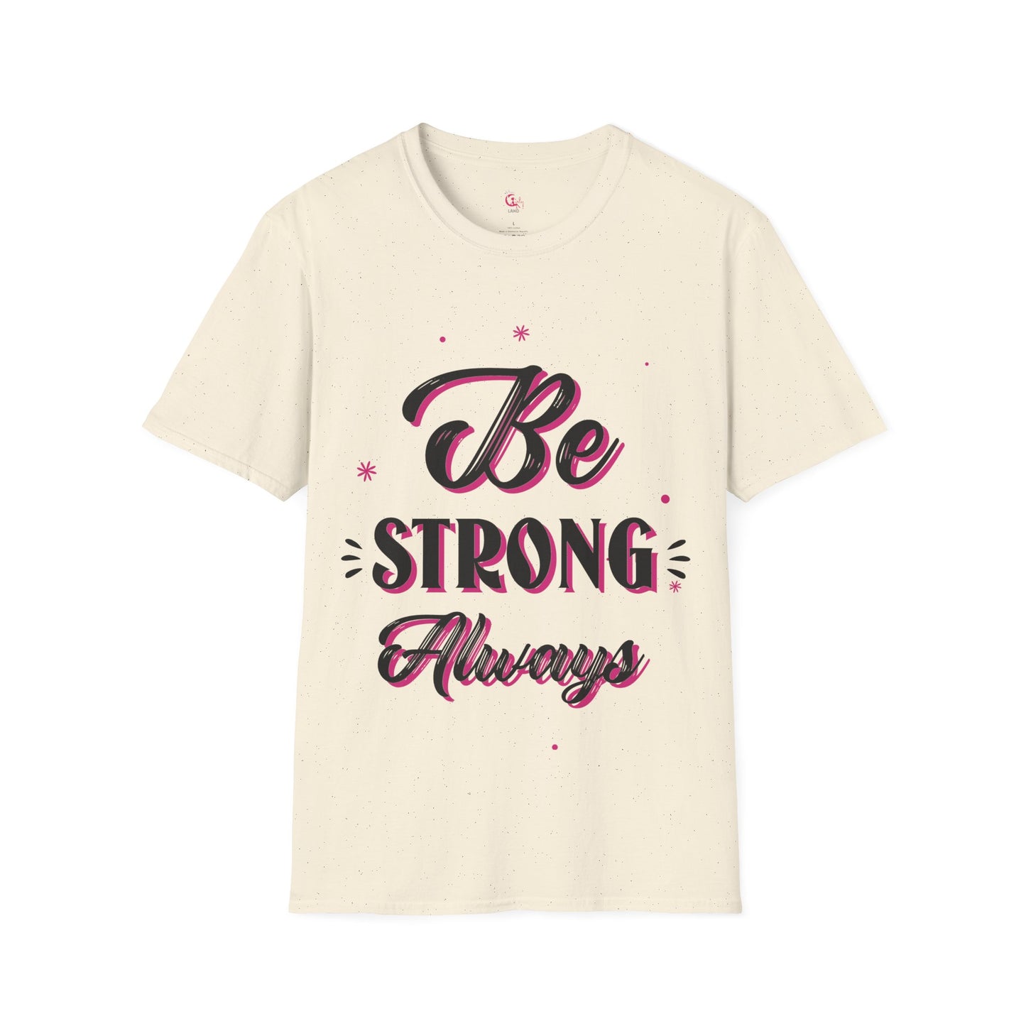 Be Strong Always Affirmation T-Shirt