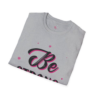 Be Strong Always Affirmation T-Shirt
