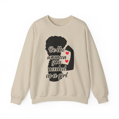 Empowering Women's Sweatshirt | "Be the Woman You Needed as a Girl"