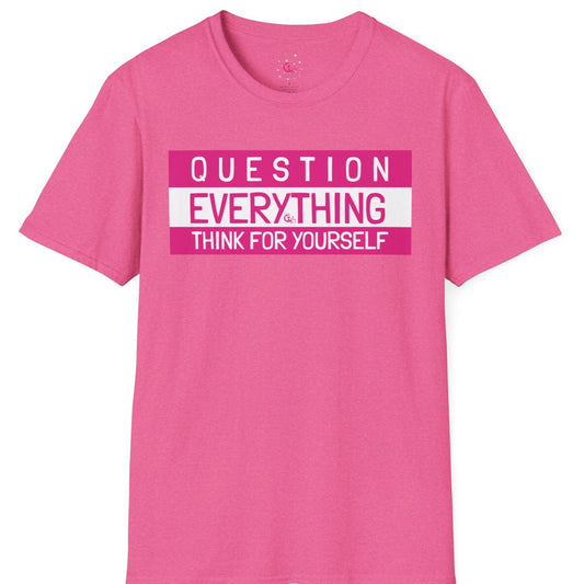 Question Everything - Think For Yourself Statement Tee Pink
