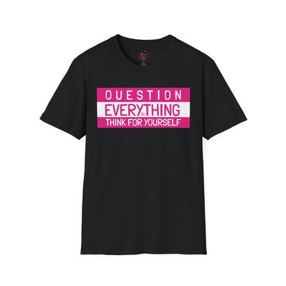 Question Everything - Think For Yourself Statement Tee Pink