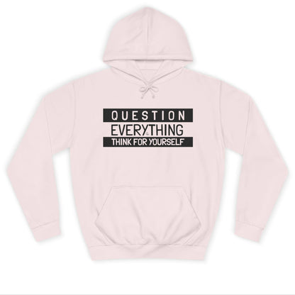 Question Everything Hoodie - Think For Yourself Design