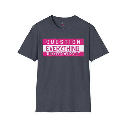 Question Everything - Think For Yourself Statement Tee Pink