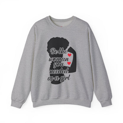 Empowering Women's Sweatshirt | "Be the Woman You Needed as a Girl"