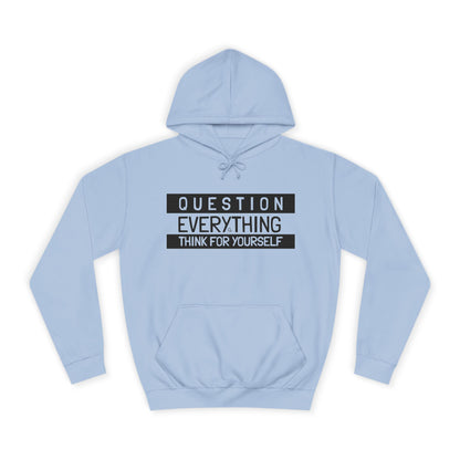 Question Everything Hoodie - Think For Yourself Design