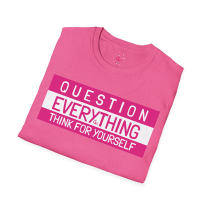 Question Everything - Think For Yourself Statement Tee Pink