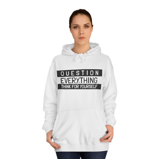 Question Everything Hoodie - Think For Yourself Design
