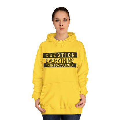 Question Everything Hoodie - Think For Yourself Design