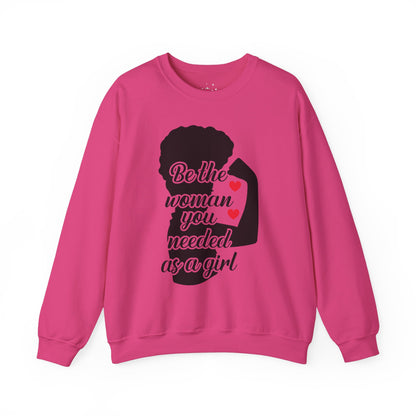 Empowering Women's Sweatshirt | "Be the Woman You Needed as a Girl"