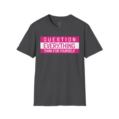 Question Everything - Think For Yourself Statement Tee Pink