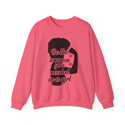 Empowering Women's Sweatshirt | "Be the Woman You Needed as a Girl"