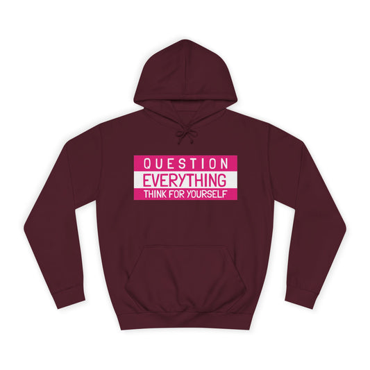 Question Everything Think For Yourself Hoodie