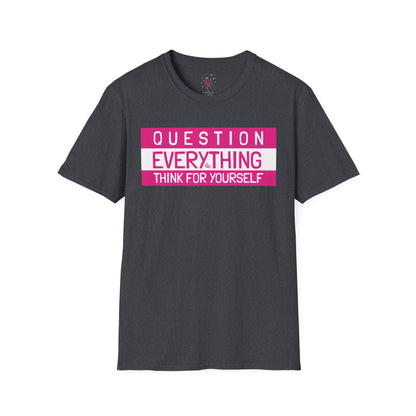 Question Everything - Think For Yourself Statement Tee Pink